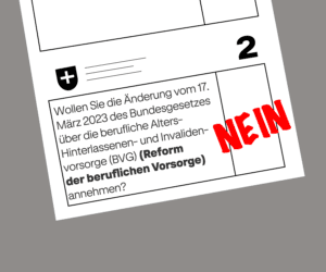 NEIN bei der Abstimmung über die BVG-Reform Abstimmen - so geht's: Schritt 3, NEIN zum BVG-Bschiss